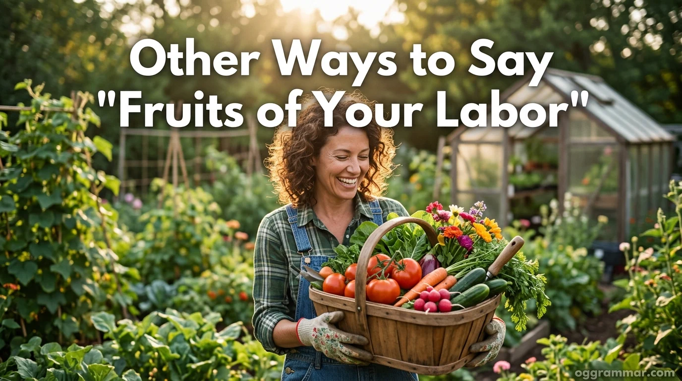 Other Ways to Say “Fruits of Your Labor”