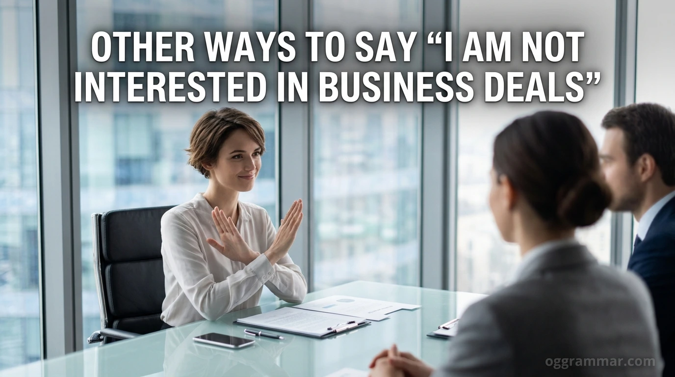 Other Ways to Say “I Am Not Interested in Business Deals”
