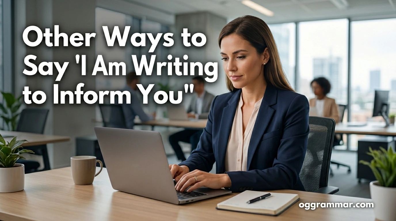 Other Ways to Say “I Am Writing to Inform You”