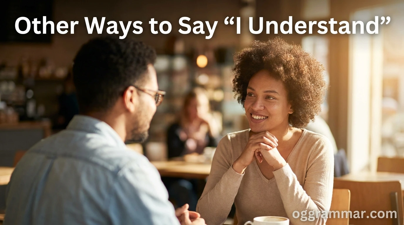 Other Ways to Say “I Understand”