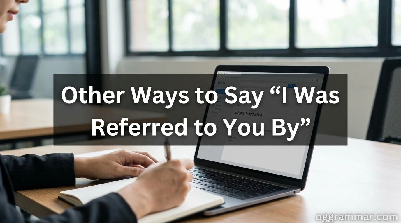 Other Ways to Say “I Was Referred to You By”