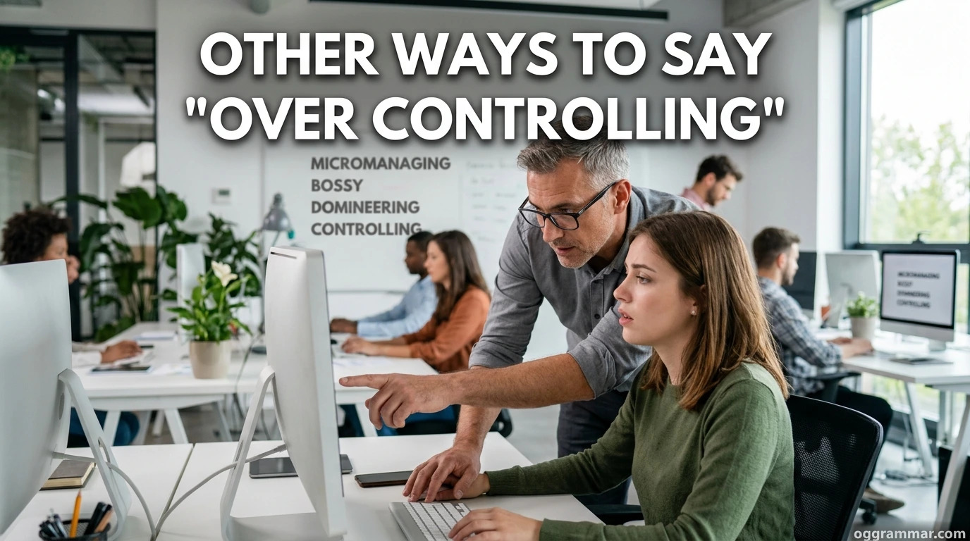 Other Ways to Say “Over Controlling”