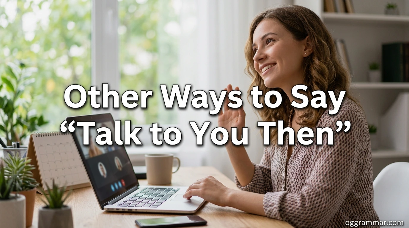 Other Ways to Say “Talk to You Then”