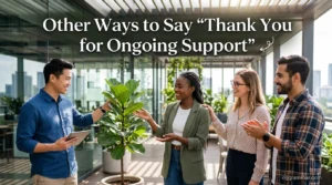 Other Ways to Say “Thank You for Ongoing Support”