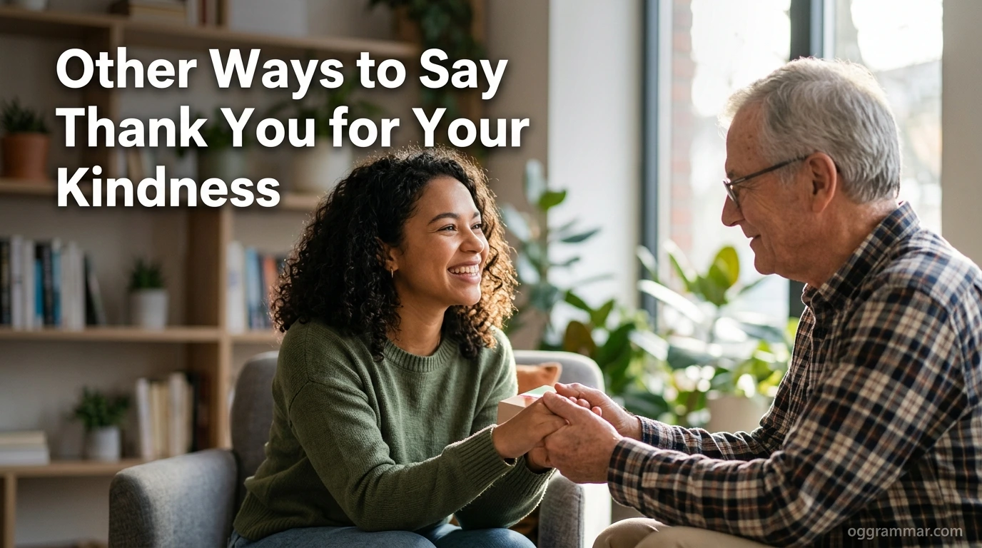 Other Ways to Say “Thank You for Your Kindness”