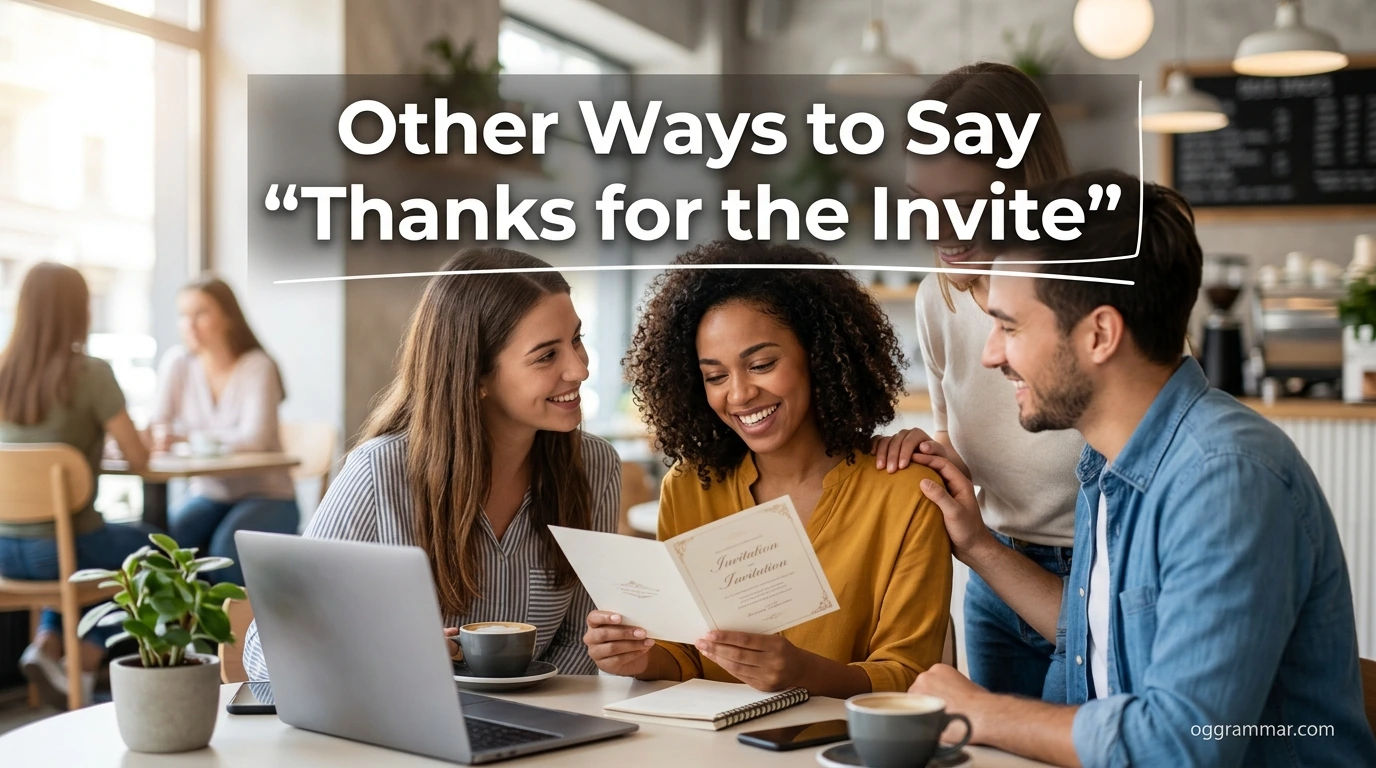 Other Ways to Say “Thanks for the Invite”