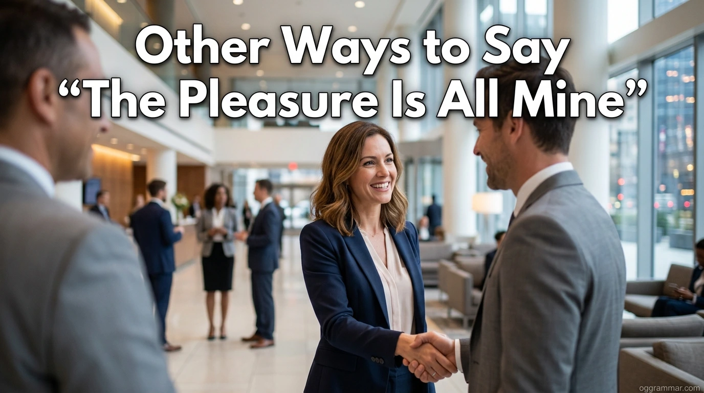 Other Ways to Say “The Pleasure Is All Mine”
