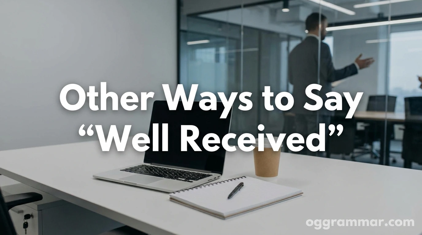 Other Ways to Say “Well Received”