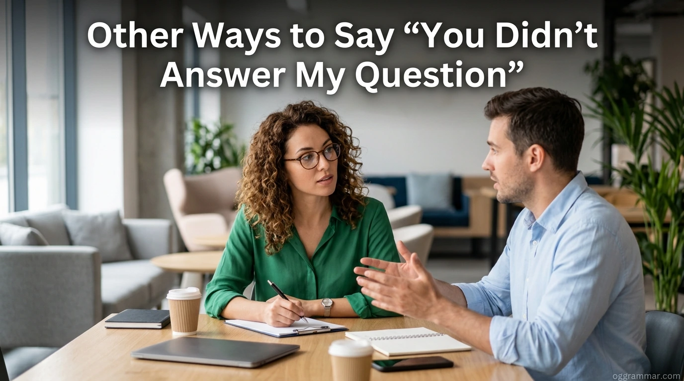 Other Ways to Say “You Didn’t Answer My Question”