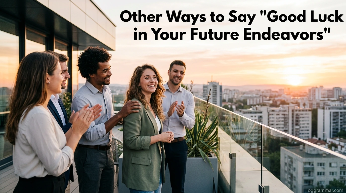 40 Other Ways to Say “Good Luck in Your Future Endeavors”