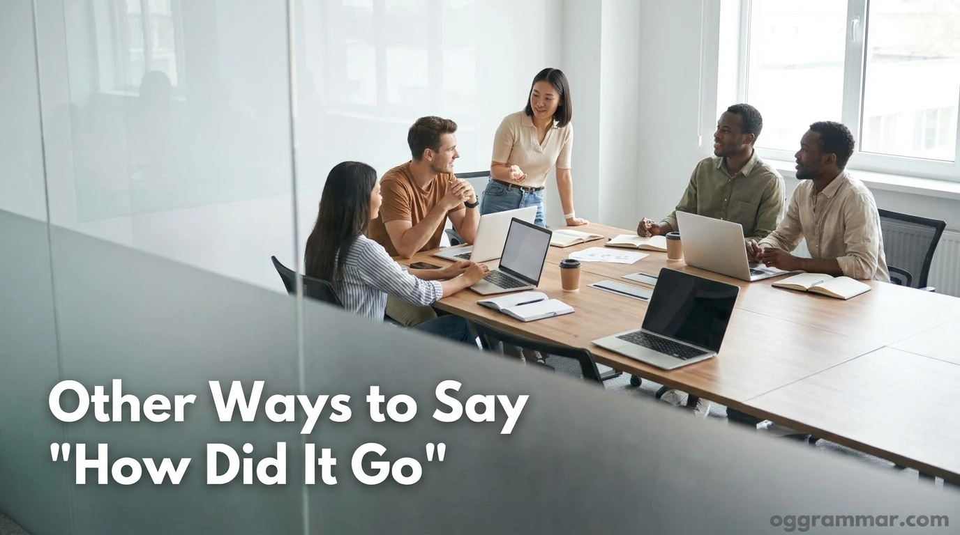 40 Other Ways to Say “How Did It Go”