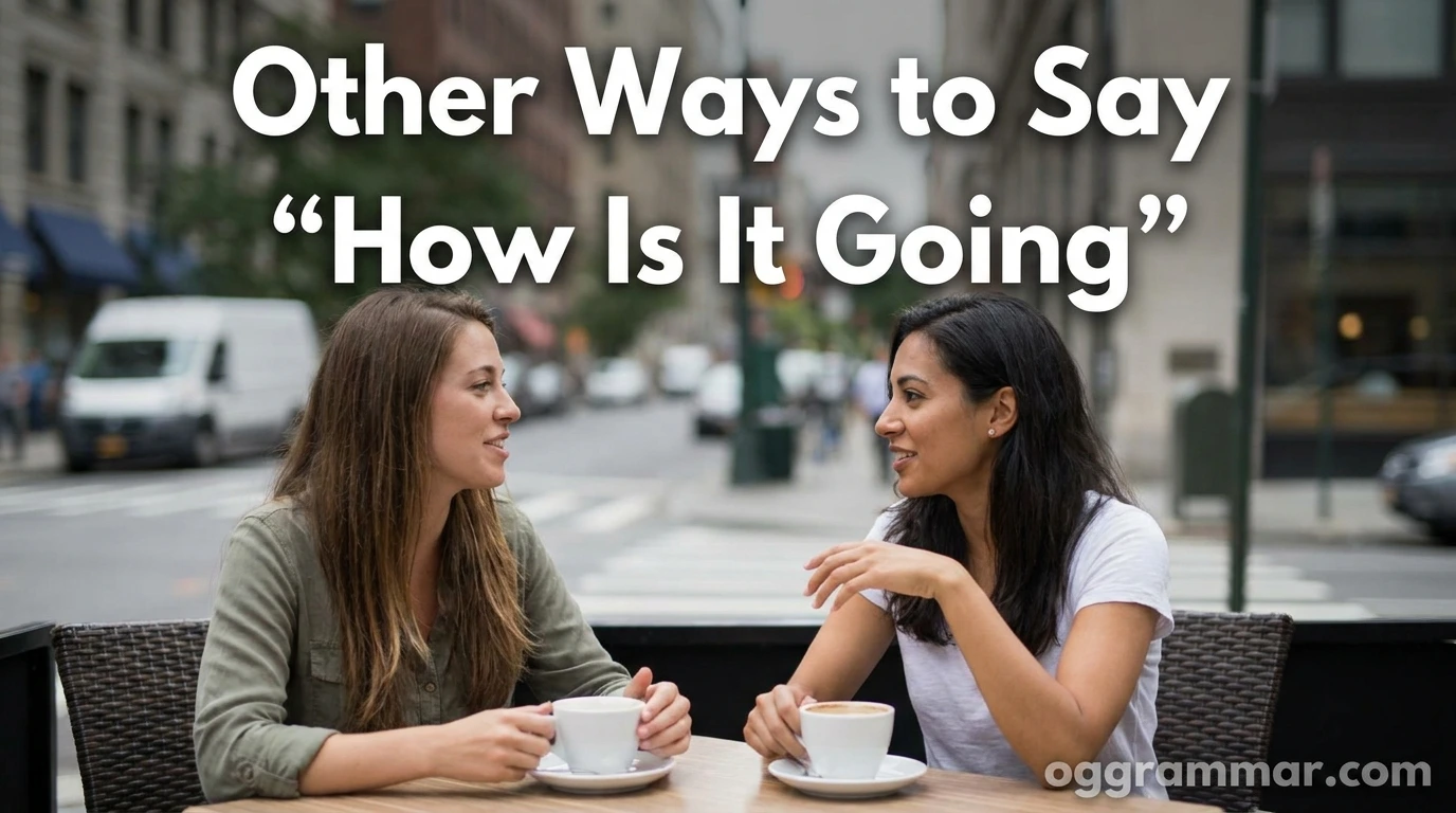 40 Other Ways to Say “How Is It Going”