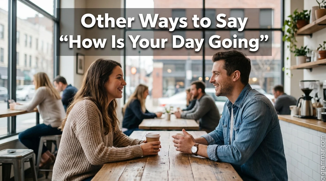 40 Other Ways to Say “How Is Your Day Going?”