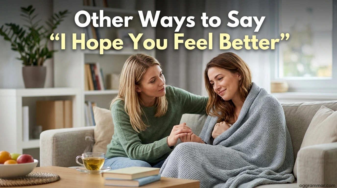40 Other Ways to Say “I Hope You Feel Better”