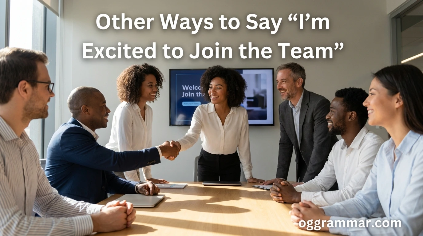 40 Other Ways to Say “I’m Excited to Join the Team”