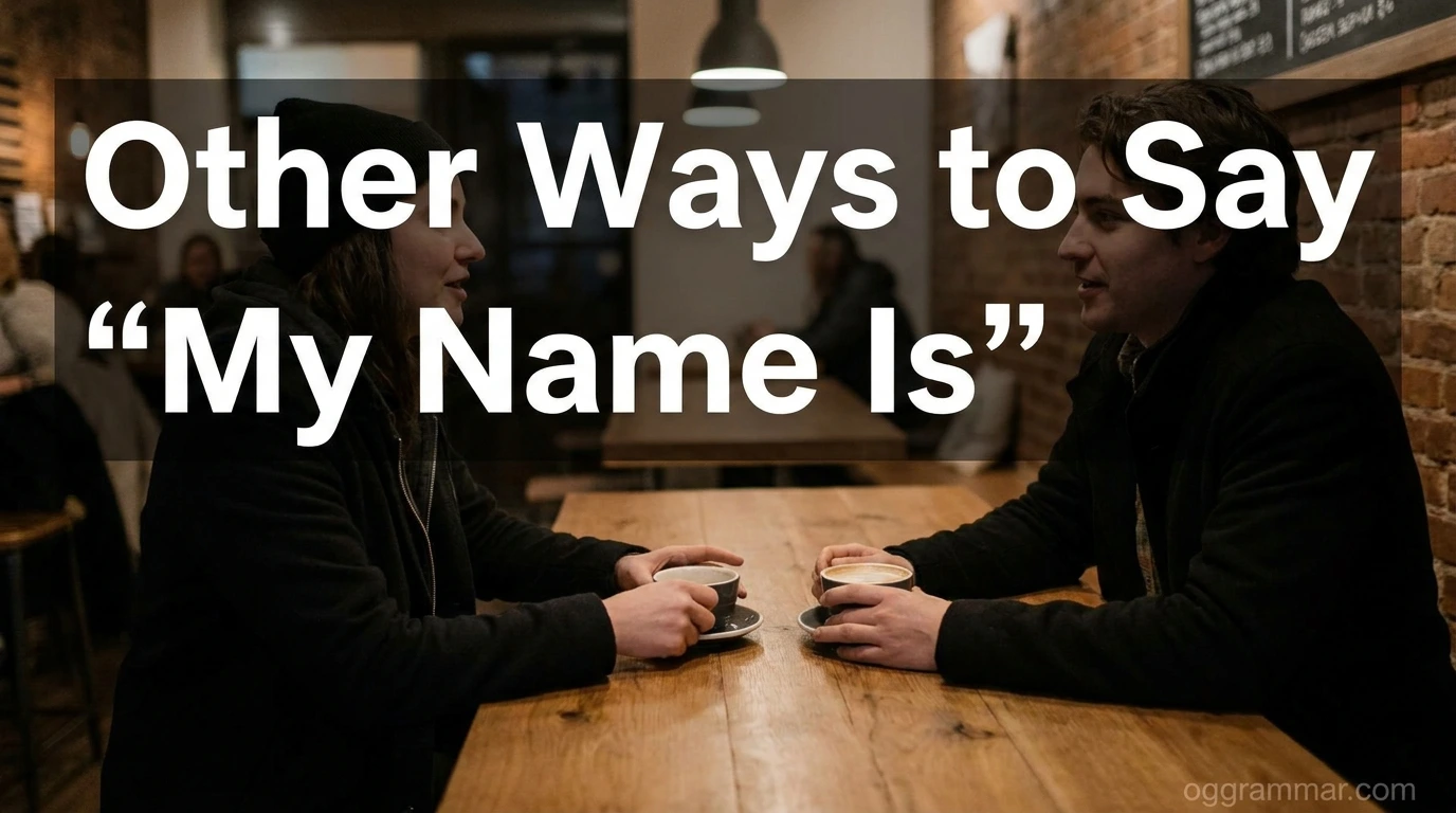 40 Other Ways to Say “My Name Is”