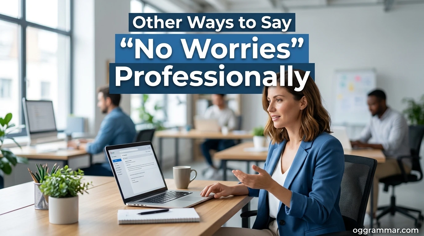 Other Ways to Say “No Worries” Professionally