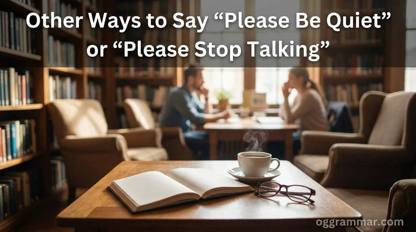 Other Ways to Say “Please Be Quiet” or “Please Stop Talking”
