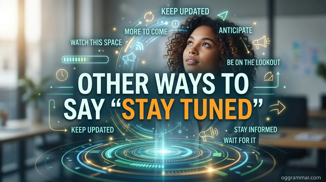 Other Ways to Say “Stay Tuned”