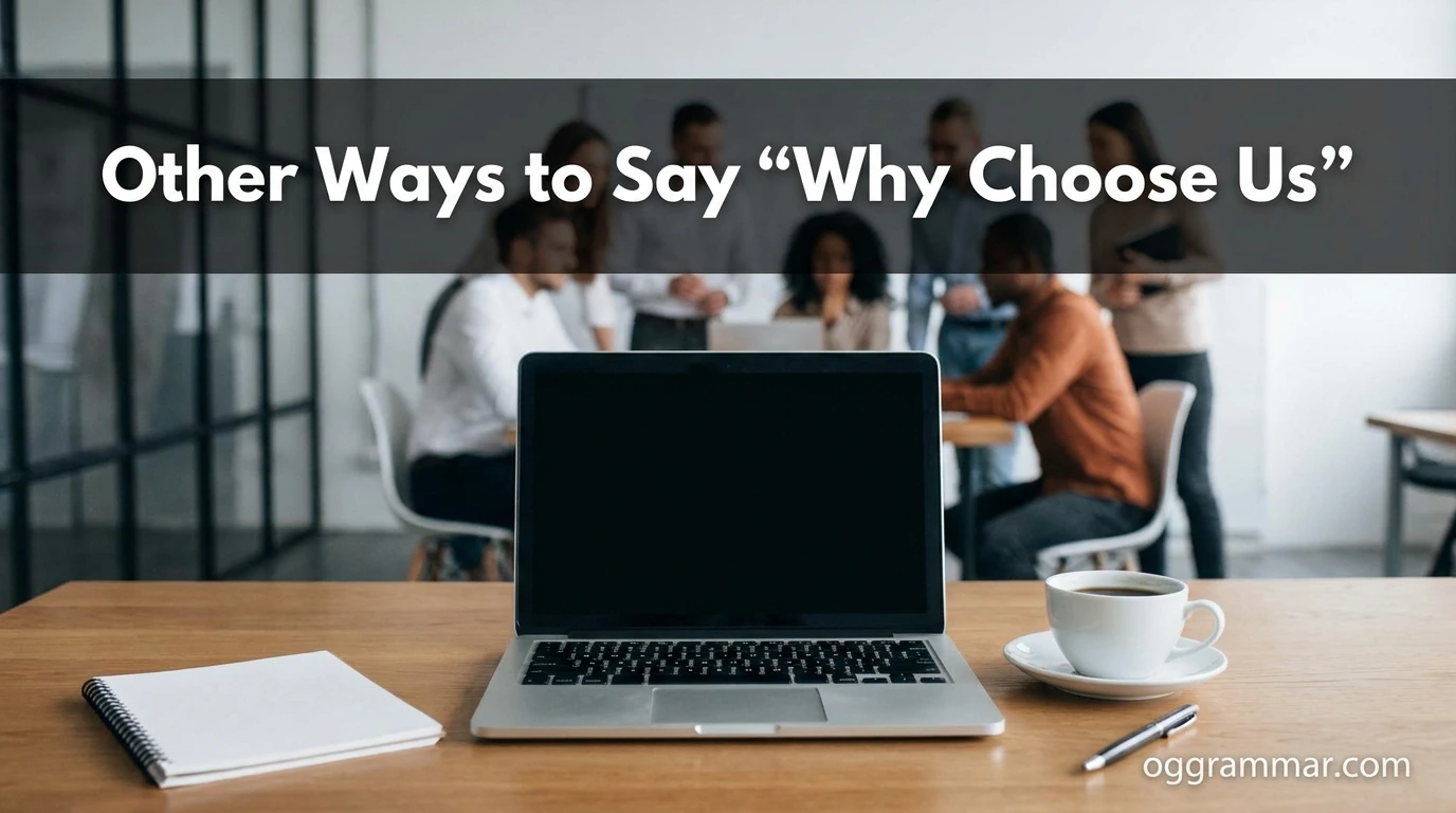 40 Other Ways to Say “Why Choose Us”